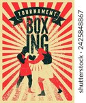 Boxing Tournament typographical vintage grunge style poster design with boxer silhouettes. Two boxers are fighting. Retro vector illustration.