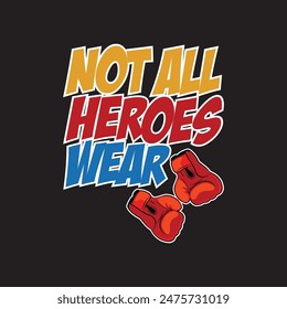 boxing t-shirts designs. Not all heroes wear boxing gloves.