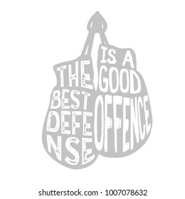 Boxing typography, "The best defense is a good offence" text inside the boxing gloves, vintage illustration with grunge effect. Perfect for advertising, posters, cards, sport signs and other.