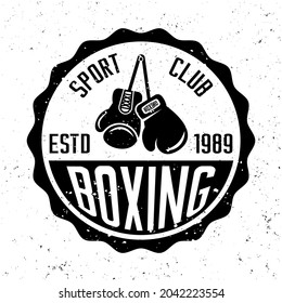 Boxing vector monochrome round emblem, label, badge or logo in vintage style for sport club on background with removable grunge textures