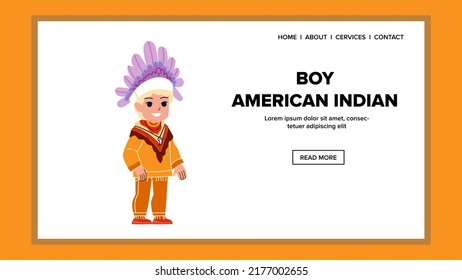 boy american indian vector. native kid, indigenous child, costume boy american indian web flat cartoon illustration