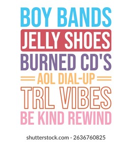 boy bands jelly shoes burned cd's aol dial up trl vibes be kind rewind
