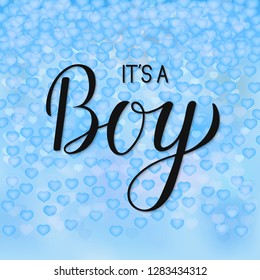 It's a boy calligraphy lettering. Blue 3d background with falling hearts confetti. Celebration quote hand written with brush. Baby shower invitation, sign, poster or greeting card vector template. 