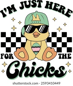 Boy Chicken, I’m Just Here for the Chicks, Boys Easter, Kids Easter, Happy Easter, cool chicken, funny chicken