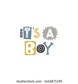 It's a boy colored lettering. Baby vector stylized typography. Kids print. Hand drawn phrase poster, banner, sticker design element for nursery