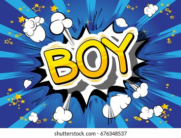 Boy - Comic book style phrase on abstract background.