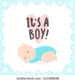 Its a boy. Cute baby and hand drawn lettering. Vector illustration.