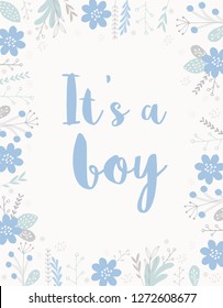 It's a Boy Cute Hand Drawn Vector Card. Lovely Baby Shower Illustartion. Light Beige Background. Delicate Frame Made of Blue Flowers and Gray Twigs and Leaves. Infantile Style Design.