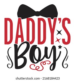 Daddy’s Boy - Dad, Daddy, Papa - Happy Father's Day T-shirt And SVG Design, Vector EPS File, can you download. svg