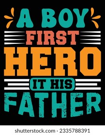 A Boy First Hero It His Father Day T-shirt Print Template