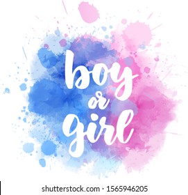 Boy or girl. Gender reveal illustration. Inspirational handwritten modern calligraphy lettering on watercolor painted splash. Template typography for t-shirt, prints, banners, badges, posters