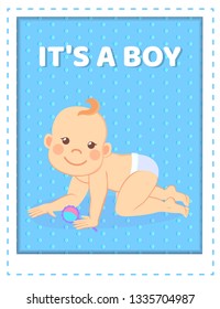 Its a boy greeting card, baby of six months standing on knees with rattle, infant in diaper on dotted blue backdrop. Vector newborn toddler with toy