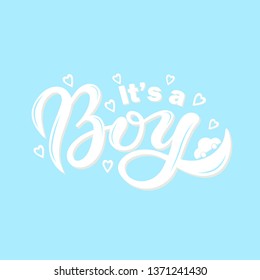 It's a Boy. Hand drawn lettering. Vector illustration