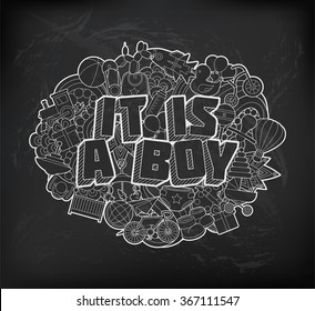 It Is A Boy - Hand Lettering and Doodles Elements Sketch on Chalkboard Background. 
Vector illustration