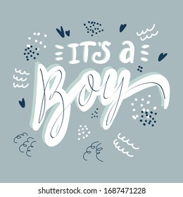 Its a boy lettering hand drawn illustration. White calligraphy on blue background. Gender reveal party vector greeting card. Cute baby postcard. Baby shower, arrival celebration