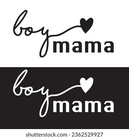 Boy mama. mother. vector. printable. t shirt. typography. sticker. black background