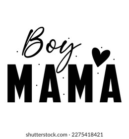 Boy Mama, Dother's Day Shirt Printvorlage, typografisches Design für Mama Mama Mama Mama Tochter Großmutter Mama Mädchen Tante Mama Leben Kind Bestes Mama-adorable Shirt