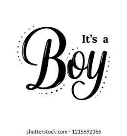 It's a Boy modern lettering phrase with dots. Cute ink vector invitation for a wonderful event. Kids badge tag icon. Inspirational quote card invitation banner, feminine calligraphy background.