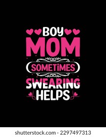 BOY MOM SOMETIMES SWEARING HELPS Pet t shirt design