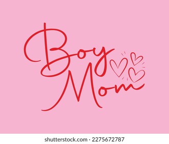 Boy Mom T-Shirt and Apparel Design. Mom SVG Cut File, Mother's Day Hand-Drawn Lettering Phrase, Isolated Typography, Trendy Illustration for Prints on Posters and Cards.
