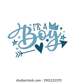 It's a Boy - Newborn greeting lettering with crown. Good for textile print, poster, greeting card, baby shower and gifts design.