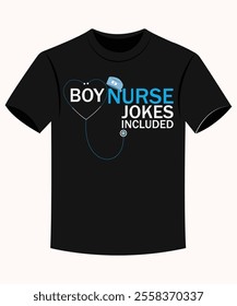 Boy Nurse Jokes Included Funny Boy Nurse T-shirt for Print on Demand Business and Printing Industry.