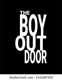 The boy outdoor typographic vector design can be printed for t shirt, wall art, background, etc.