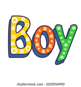 Boy poster hand written lettering. White background and colored lettering. Cute colored vector invitation for a wonderful event. Stock flat vector illustration.