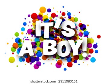 It's a boy sign over colorful round dots confetti background. Design element. Vector illustration.