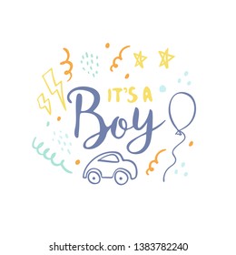 ITS A BOY trendy flat hand drawn lettering. Cartoon stars, car, baloon postcard. Gender reveal party vector greeting card. Baby shower, arrival celebration invitation card. Ink calligraphy.