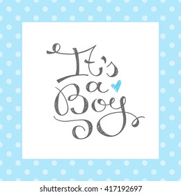 Its A Boy, Vector Text For Baby Shower Card