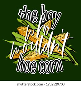 the boy who wouldn’t hoe corn lettering illustration for wall art and shirts prints