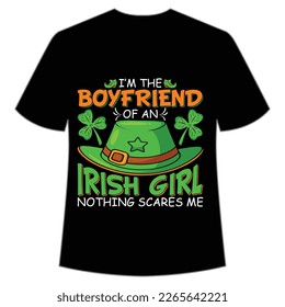 I'm the boyfriend of an Irish girl nothing scares me St Patrick's Day Shirt Print Template, Lucky Charms, Irish, everyone has a little luck Typography Design