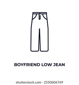 boyfriend low jean outline icon. Linear vector from clothes concept. Thin line boyfriend low jean icon isolated on white background