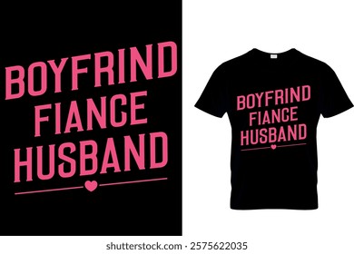 BOYFRIND FIANCE HUSBAND - HUSBAND AND WIFE VALENTINE T-SHIRT DESIGN.