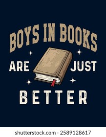 boys in books are just better - vintage book lover t-shirt design.