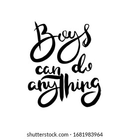 Boys can do anything. Grunge lettering isolated artwork. Typography stamp for t-shirt graphics, print, poster, banner, flyer, tags, postcard. Vector image
