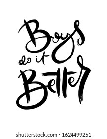 Boys do it Better. Hand lettering grunge card with textured handcrafted doodle letters in retro style. Hand-drawn vintage vector typography illustration