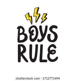 Boys rule hand written lettering. Prefect for card invitation, poster, template, banner, nursery art prints. Isolated on white background.