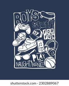 boys stuff slogan with boy favorites items vector illustration for fashion print