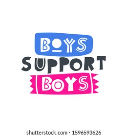 Boys support boys. Hand-drawn lettering in sloppy style. Scandinavian doodles. Vector isolated motivation illustration