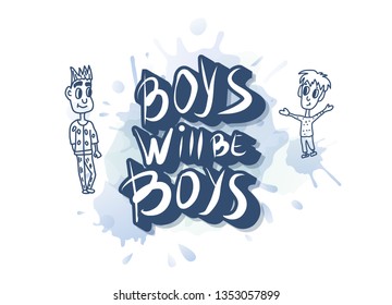 Boys will be boys quote. Handwritten lettering with characters. Vector illustration.