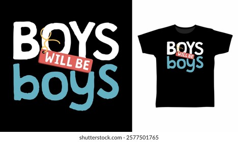 Boys will be boys typography hand drawn, vector ready for print on t-shirt and other uses