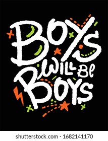 Boys will be boys typography t shirt and poster design vector for print.