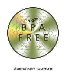 BPA free holographic sticker. Round hologram realistic stamp. Vector element for non toxic plastic product promotion.
