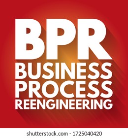 BPR Business Process Reengineering - redesign of core business processes to achieve dramatic improvements in productivity, cycle times and quality, acronym text concept background
