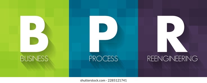 BPR Business Process Reengineering - redesign of core business processes to achieve dramatic improvements in productivity, cycle times and quality, acronym text with arrows