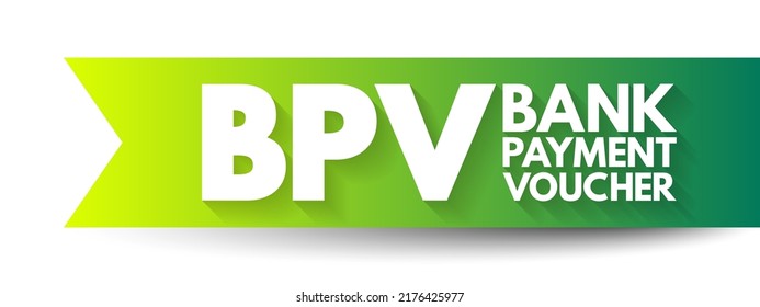 BPV Bank Payment Voucher - entries which affect the Bank accounts while making payments to vendors or refund to customer, acronym text concept background