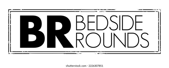 BR - Bedside Rounds acronym text stamp, concept background