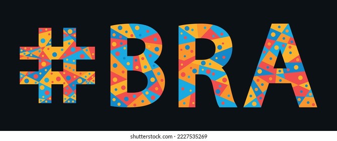 BRA Hashtag. Mosaic isolated text. Letters from pieces of triangles, polygons and bubbles. Trendy popular Hashtag #BRA for print, clothing, t-shirt, poster, banner, flyer. Stock vector picture.